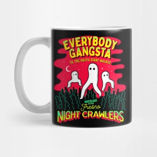 Everybody Gangsta 'Til the Pants Start Walkin' - Watch out! It's the Fresno Nightcrawlers! Mug